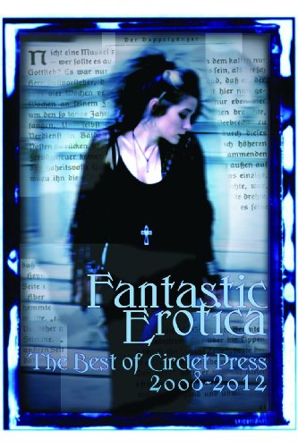 Beispielbild fr Fantastic Erotica: The Best of Circlet Press 2008-2012 zum Verkauf von More Than Words