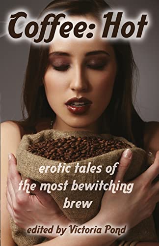 Beispielbild fr Coffee: Hot: Erotic Tales of The Most Bewitching Brew zum Verkauf von Bookmans