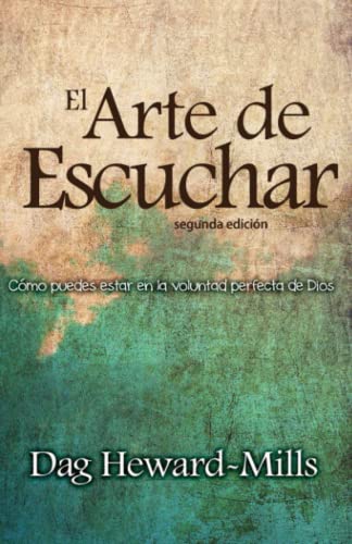 Imagen de archivo de El Arte de Escuchar (segunda edicin): Cmo puedes estar en la voluntad perfecta de Dios (Spanish Edition) a la venta por Big River Books