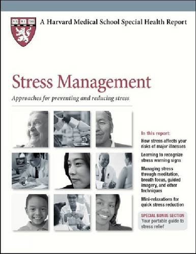 Beispielbild fr Stress Management: Approaches for Preventing and Reducing Stress (Harvard Medical School Special Health Reports) zum Verkauf von GF Books, Inc.
