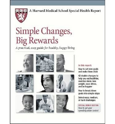 9781614010623: Simple Changes, Big Rewards: A Practical, Easy Guide for Healthy, Happy Living (Harvard Medical School Special Health Reports)