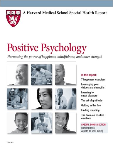 Stock image for Positive Psychology: Harnessing the Power of Happiness, Mindfulness, and Inner Strength (Harvard Medical School Special Health Reports) for sale by Irish Booksellers