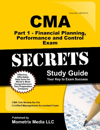 9781614030256: CMA Part 1 - Financial Planning, Performance and Control Exam Secrets Study Guide: CMA Test Review for the Certified Management Accountant Exam