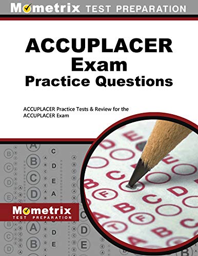 Beispielbild fr ACCUPLACER Exam Practice Questions : ACCUPLACER Practice Tests and Review for the ACCUPLACER Exam zum Verkauf von Better World Books