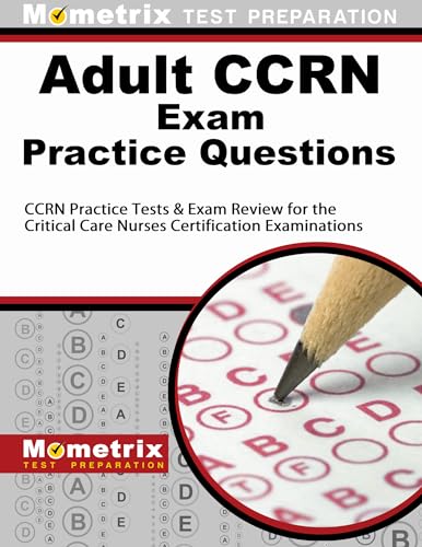 Stock image for Adult CCRN Exam Practice Questions: CCRN Practice Tests & Review for the Critical Care Nurses Certification Examinations for sale by Book Deals
