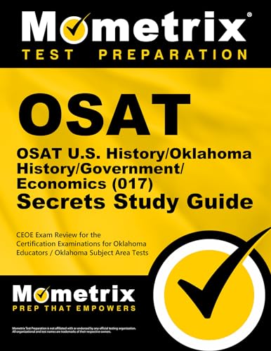 Stock image for OSAT U.S. History/Oklahoma History/Government/Economics (017) Secrets Study Guide: CEOE Exam Review for the Certification Examinations for Oklahoma . Area Tests (Mometrix Secrets Study Guides) for sale by Meadowland Media