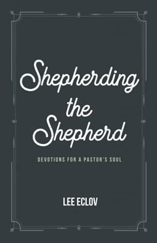 Beispielbild fr Shepherding the Shepherd: Devotions for a Pastor's Soul zum Verkauf von HPB-Diamond