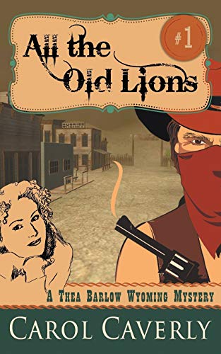 Beispielbild fr All the Old Lions (A Thea Barlow Wyoming Mystery, Book 1) zum Verkauf von Books Unplugged