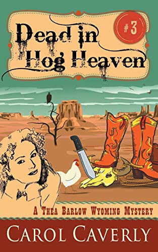 Stock image for Dead in Hog Heaven (A Thea Barlow Wyoming Mystery, Book 3) for sale by Lucky's Textbooks