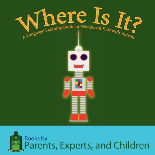 Beispielbild fr Where Is It?: A language learning book for wonderful kids with autism zum Verkauf von Red's Corner LLC