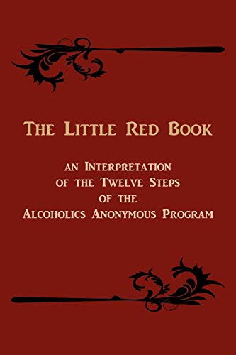 Stock image for The Little Red Book. an Interpretation of the Twelve Steps of the Alcoholics Anonymous Program for sale by ThriftBooks-Dallas