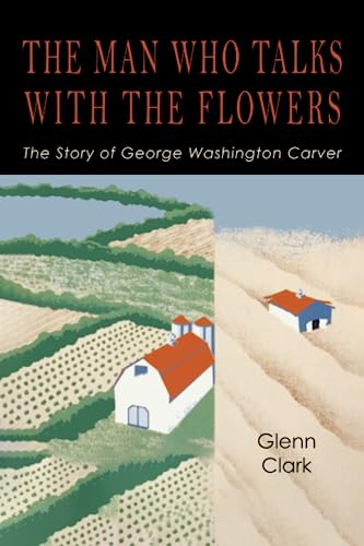 9781614270669: The Man Who Talks with the Flowers-The Intimate Life Story of Dr. George Washington Carver