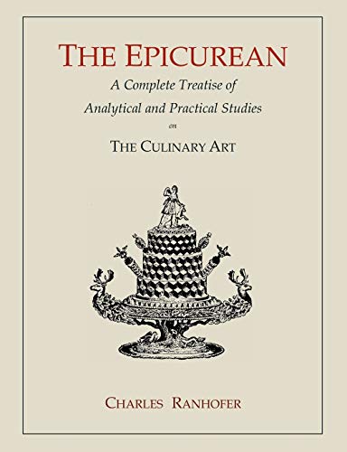 Imagen de archivo de The Epicurean: A Complete Treatise of Analytical and Practical Studies on the Culinary Art a la venta por Books Unplugged