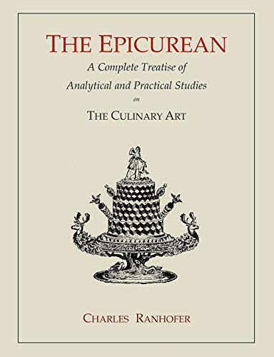 Stock image for The Epicurean: A Complete Treatise of Analytical and Practical Studies on the Culinary Art for sale by Books Unplugged
