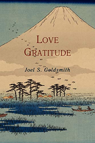 Love Gratitude (9781614271055) by Goldsmith, Joel S.