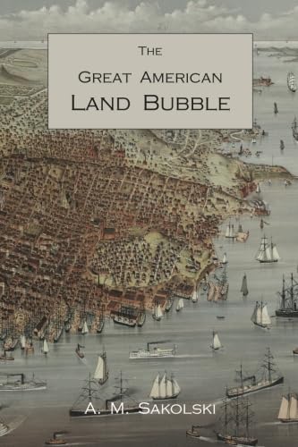 Imagen de archivo de The Great American Land Bubble: The Amazing Story of Land-Grabbing, Speculations a la venta por Books Unplugged
