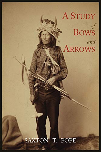 A Study of Bows and Arrows (9781614271376) by Pope, Saxton T.