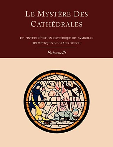 9781614271857: Le Mystere Des Cathedrales Et L'Interpretation Esoterique Des Symboles Hermetiques Du Grand-Oeuvre