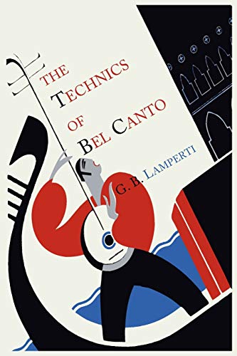 The Technics of Bel Canto (9781614272755) by Lamperti, Giovanni Battista