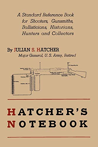 Imagen de archivo de Hatcher's Notebook: A Standard Reference Book for Shooters, Gunsmiths, Ballisticians, Historians, Hunters, and Collectors a la venta por GF Books, Inc.
