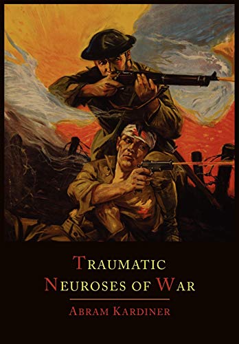 The Traumatic Neuroses of War (9781614273332) by Kardiner, Abram