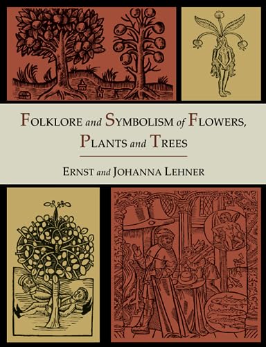 Stock image for Folklore and Symbolism of Flowers, Plants and Trees [Illustrated Edition] for sale by GF Books, Inc.
