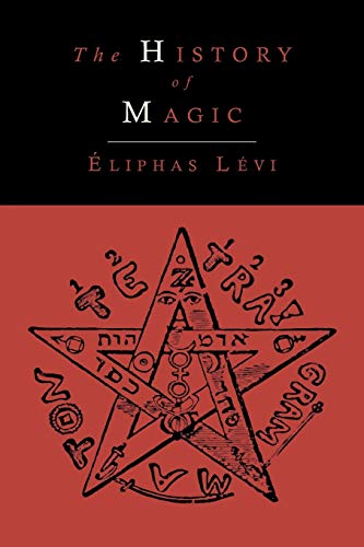 Stock image for The History of Magic; Including a Clear and Precise Exposition of Its Procedure, Its Rites and Its Mysteries for sale by Ergodebooks