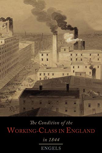 the condition of the working class in england by friedrich engels the condition of the working class in england by friedrich engels