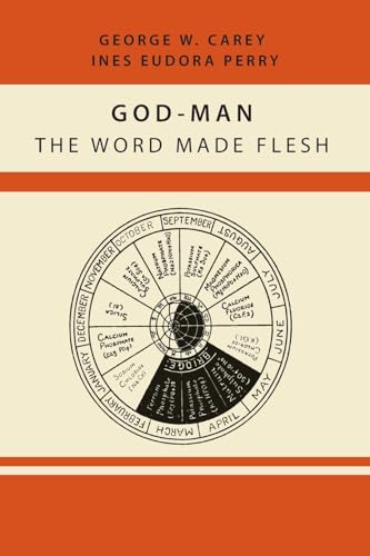 God-Man: The Word Made Flesh (9781614274179) by Carey, George W.; Perry, Inez Eudora