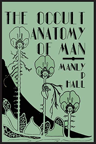 Imagen de archivo de The Occult Anatomy of Man: To Which Is Added a Treatise on Occult Masonry a la venta por GF Books, Inc.