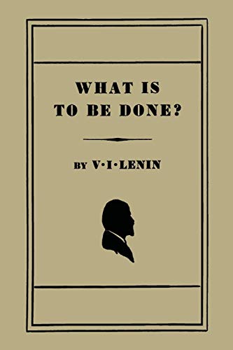 Beispielbild fr What Is to Be Done? [Burning Questions of Our Movement] zum Verkauf von GF Books, Inc.