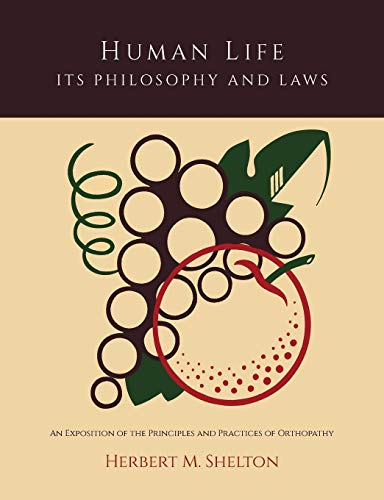 9781614275053: Human Life Its Philosophy and Laws; An Exposition of the Principles and Practices of Orthopathy