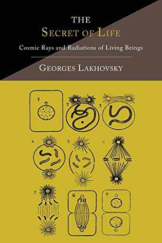 9781614275077: The Secret of Life: Cosmic Rays and Radiations of Living Beings
