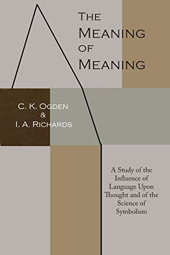 Beispielbild fr The Meaning of Meaning: A Study of the Influence of Language Upon Thought and of the Science of Symbolism zum Verkauf von Book Deals