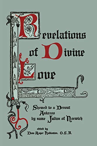 Beispielbild fr Revelations of Divine Love Shewed to a Devout Ankress by Name Julian of Norwich zum Verkauf von GF Books, Inc.