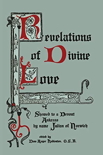 Imagen de archivo de Revelations of Divine Love Shewed to a Devout Ankress by Name Julian of Norwich a la venta por GF Books, Inc.