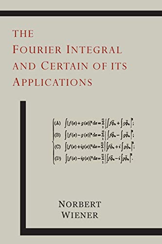 Beispielbild fr The Fourier Integral and Certain of Its Applications zum Verkauf von ThriftBooks-Dallas