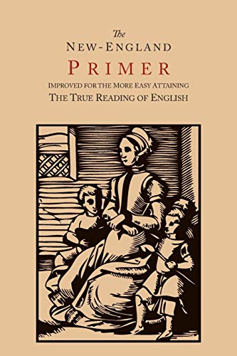 Beispielbild fr The New-England Primer [1777 Facsimile]: Improved for the More Easy Attaining the True Reading of English zum Verkauf von HPB-Diamond