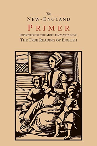 9781614275763: The New-England Primer [1777 Facsimile]: Improved for the More Easy Attaining the True Reading of English