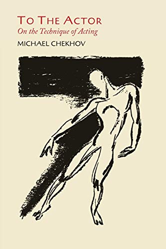 To the Actor : On the Technique of Acting - Michael Chekhov