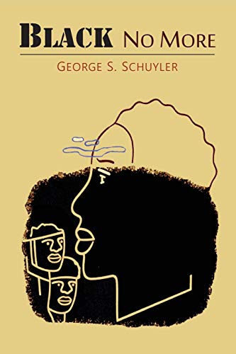 Imagen de archivo de Black No More: Being an Account of the Strange and Wonderful Workings of Science in the Land of the Free, A.D. 1933-1940 a la venta por ZBK Books