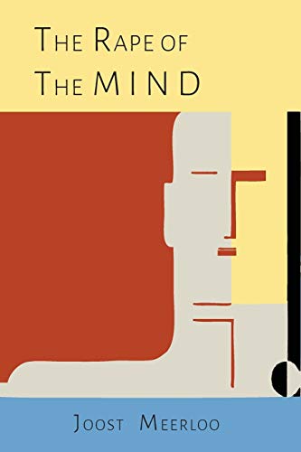 9781614277873: The Rape of the Mind: The Psychology of Thought Control, Menticide, and Brainwashing