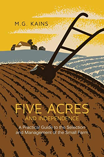 Beispielbild fr Five Acres and Independence: A Practical Guide to the Selection and Management of the Small Farm zum Verkauf von HPB-Diamond
