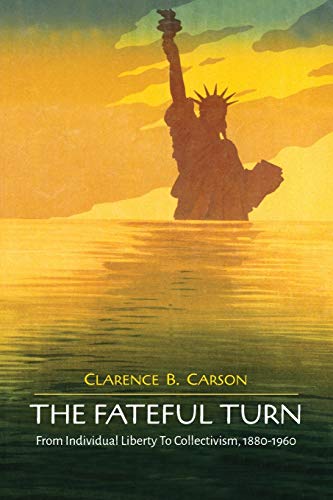 9781614278313: The Fateful Turn: From Individual Liberty to Collectivism 1880-1960