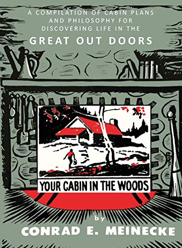 Stock image for Your Cabin in the Woods: A Compilation of Cabin Plans and Philosophy for Discovering Life in the Great Out Doors for sale by ThriftBooks-Atlanta