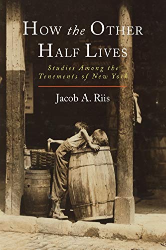 Beispielbild fr How the Other Half Lives: Studies Among the Tenements of New York zum Verkauf von SecondSale
