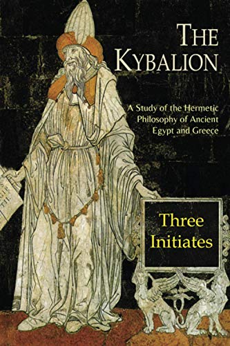 Imagen de archivo de The Kybalion: A Study of The Hermetic Philosophy of Ancient Egypt and Greece a la venta por Books From California