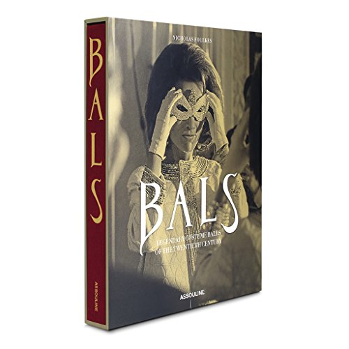 Bals: Legendary Costume Balls of the Twentieth Century - Assouline