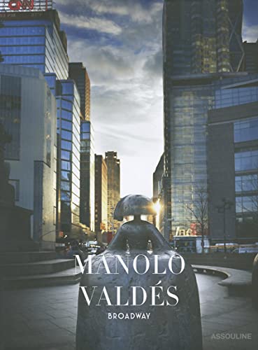 9781614280033: Manolo Valdes: Broadway