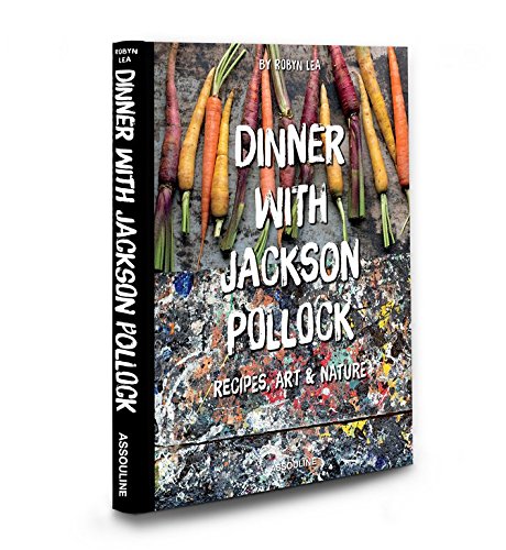 9781614284321: Dinner With Jackson Pollock: Recipes, Art & Nature (Connoisseur)